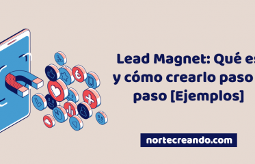 Lead Magnet: Qué es y cómo crearlo paso a paso