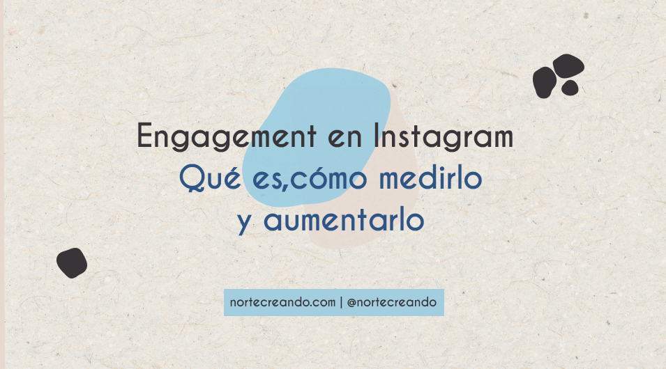 Engagement en instagram, qué es, cómo medirlo y aumentarlo